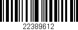 Código de barras (EAN, GTIN, SKU, ISBN): '22389612'