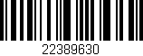 Código de barras (EAN, GTIN, SKU, ISBN): '22389630'