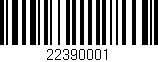 Código de barras (EAN, GTIN, SKU, ISBN): '22390001'