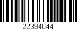 Código de barras (EAN, GTIN, SKU, ISBN): '22394044'