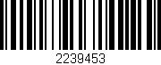 Código de barras (EAN, GTIN, SKU, ISBN): '2239453'