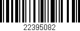 Código de barras (EAN, GTIN, SKU, ISBN): '22395082'