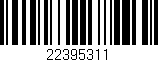 Código de barras (EAN, GTIN, SKU, ISBN): '22395311'