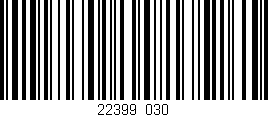 Código de barras (EAN, GTIN, SKU, ISBN): '22399/030'
