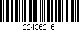 Código de barras (EAN, GTIN, SKU, ISBN): '22436216'