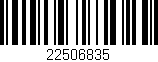 Código de barras (EAN, GTIN, SKU, ISBN): '22506835'
