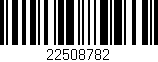 Código de barras (EAN, GTIN, SKU, ISBN): '22508782'