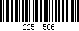 Código de barras (EAN, GTIN, SKU, ISBN): '22511586'
