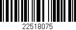 Código de barras (EAN, GTIN, SKU, ISBN): '22518075'