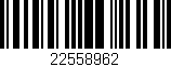 Código de barras (EAN, GTIN, SKU, ISBN): '22558962'