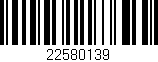 Código de barras (EAN, GTIN, SKU, ISBN): '22580139'