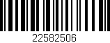 Código de barras (EAN, GTIN, SKU, ISBN): '22582506'