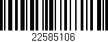 Código de barras (EAN, GTIN, SKU, ISBN): '22585106'