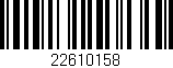 Código de barras (EAN, GTIN, SKU, ISBN): '22610158'