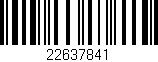 Código de barras (EAN, GTIN, SKU, ISBN): '22637841'
