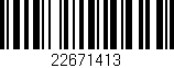 Código de barras (EAN, GTIN, SKU, ISBN): '22671413'