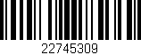 Código de barras (EAN, GTIN, SKU, ISBN): '22745309'