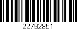 Código de barras (EAN, GTIN, SKU, ISBN): '22792851'