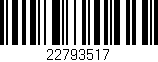 Código de barras (EAN, GTIN, SKU, ISBN): '22793517'