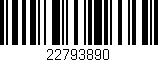 Código de barras (EAN, GTIN, SKU, ISBN): '22793890'