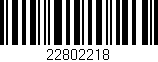 Código de barras (EAN, GTIN, SKU, ISBN): '22802218'