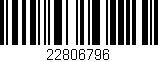 Código de barras (EAN, GTIN, SKU, ISBN): '22806796'