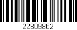 Código de barras (EAN, GTIN, SKU, ISBN): '22809862'