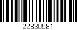 Código de barras (EAN, GTIN, SKU, ISBN): '22830581'