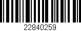 Código de barras (EAN, GTIN, SKU, ISBN): '22840259'