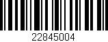 Código de barras (EAN, GTIN, SKU, ISBN): '22845004'