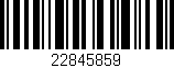 Código de barras (EAN, GTIN, SKU, ISBN): '22845859'