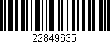 Código de barras (EAN, GTIN, SKU, ISBN): '22849635'