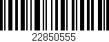 Código de barras (EAN, GTIN, SKU, ISBN): '22850555'