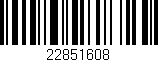 Código de barras (EAN, GTIN, SKU, ISBN): '22851608'