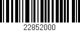 Código de barras (EAN, GTIN, SKU, ISBN): '22852000'