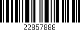 Código de barras (EAN, GTIN, SKU, ISBN): '22857888'