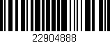 Código de barras (EAN, GTIN, SKU, ISBN): '22904888'