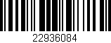 Código de barras (EAN, GTIN, SKU, ISBN): '22936084'