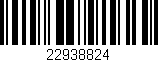 Código de barras (EAN, GTIN, SKU, ISBN): '22938824'