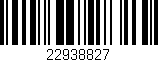 Código de barras (EAN, GTIN, SKU, ISBN): '22938827'