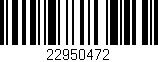 Código de barras (EAN, GTIN, SKU, ISBN): '22950472'