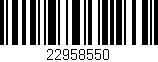 Código de barras (EAN, GTIN, SKU, ISBN): '22958550'