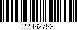 Código de barras (EAN, GTIN, SKU, ISBN): '22962793'