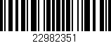Código de barras (EAN, GTIN, SKU, ISBN): '22982351'
