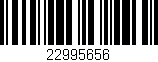 Código de barras (EAN, GTIN, SKU, ISBN): '22995656'