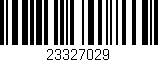 Código de barras (EAN, GTIN, SKU, ISBN): '23327029'