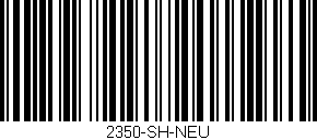 Código de barras (EAN, GTIN, SKU, ISBN): '2350-SH-NEU'
