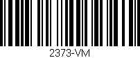 Código de barras (EAN, GTIN, SKU, ISBN): '2373-VM'