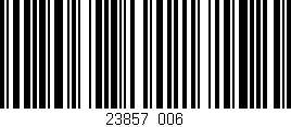 Código de barras (EAN, GTIN, SKU, ISBN): '23857/006'
