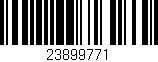 Código de barras (EAN, GTIN, SKU, ISBN): '23899771'
